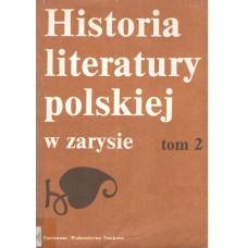 Historia literatury polskiej w zarysie.. T. 2